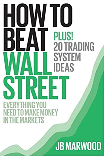 How to Beat Wall Street_ Everything You Need to Make Money in the Markets Plus! 20 Trading System Ideas